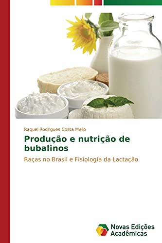 Produção e nutrição de bubalinos: Raças no Brasil e Fisiologia da Lactação