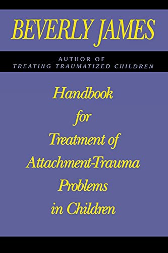 Handbook for Treatment of Attachment-Trauma Problems in Children