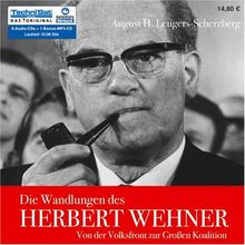 Die Wandlungen des Herbert Wehner. 8 CDs + 1 MP3-CD: Von der Volksfront zur Großen Koalition