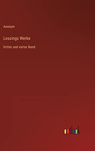 Lessings Werke: Dritter und vierter Band