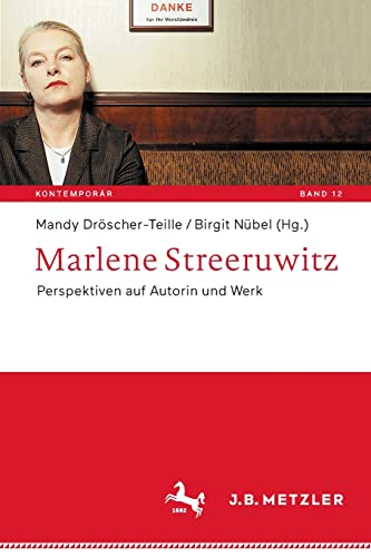 Marlene Streeruwitz: Perspektiven auf Autorin und Werk (Kontemporär. Schriften zur deutschsprachigen Gegenwartsliteratur, 12, Band 12)