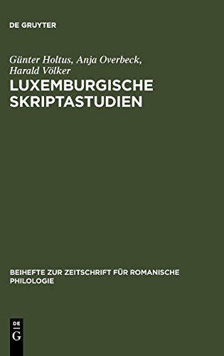 Luxemburgische Skriptastudien: Edition und Untersuchung der altfranzösischen Urkunden Gräfin Ermesindes (1226-1247) und Graf Heinrichs V. (1247-1281) ... für romanische Philologie, Band 316)