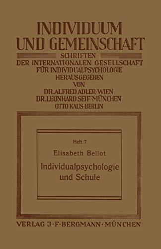 Individualpsychologie und Schule (Individuum und Gemeinschaft, 7, Band 7)
