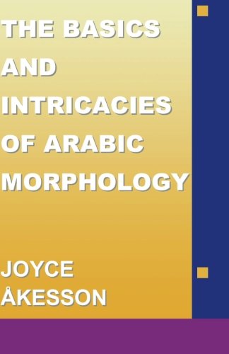 The Basics & Intricacies of Arabic Morphology
