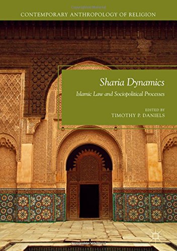 Sharia Dynamics: Islamic Law and Sociopolitical Processes (Contemporary Anthropology of Religion)