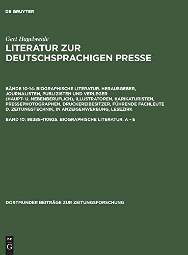 98385–110925. Biographische Literatur. A - E (Dortmunder Beiträge zur Zeitungsforschung, 35/10, Band 35)