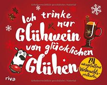 Ich trinke nur Glühwein von glücklichen Glühen: 24 ausgefallene Weihnachtspostkarten