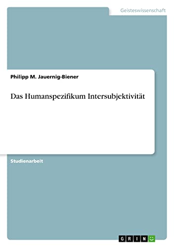 Das Humanspezifikum Intersubjektivität