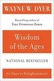 Wisdom of the Ages: A Modern Master Brings Eternal Truths into Everyday Life