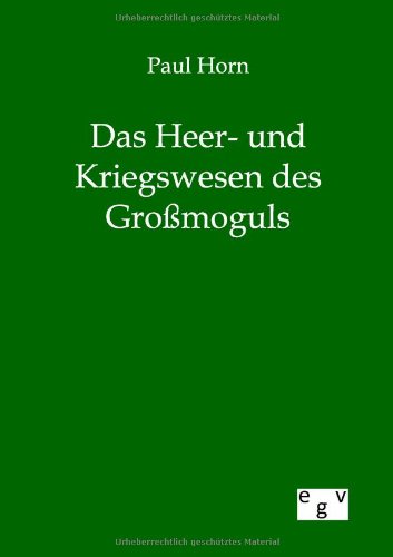 Das Heer- und Kriegswesen des Großmoguls