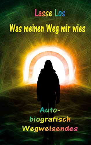 Was meinen WEG mir wies: Autobiografisch Wegweisendes (Edition LOS)