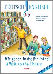 Wir gehen in die Bibliothek - A Visit to the Library: Deutsch-englische Ausgabe. Übersetzung ins Englische von Faith Claire Voigt. (Bili Zweisprachige Sachgeschic)