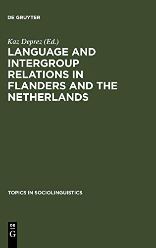 Language and Intergroup Relations in Flanders and the Netherlands (Topics in Sociolinguistics, 6, Band 6)