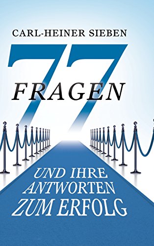 77 Fragen und Ihre Antworten zum Erfolg