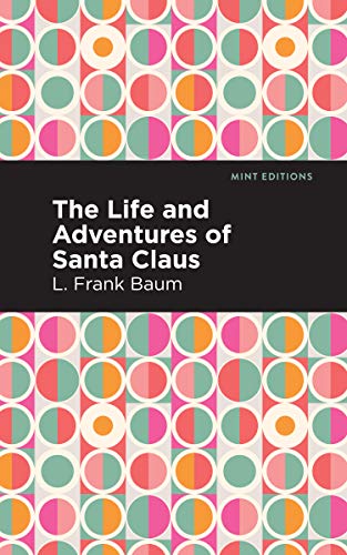 The Life and Adventures of Santa Claus (Mint Editions―Christmas Collection)