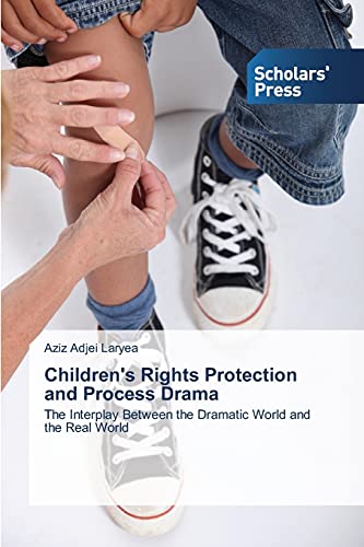 Children's Rights Protection and Process Drama: The Interplay Between the Dramatic World and the Real World