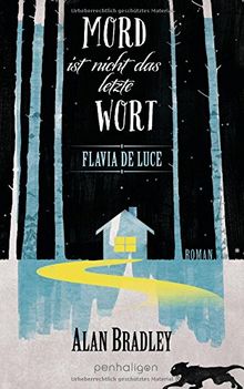 Flavia de Luce 8 - Mord ist nicht das letzte Wort: Roman