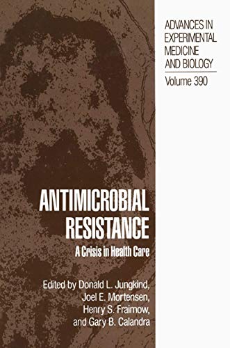 Antimicrobial Resistance: A Crisis in Health Care (Advances in Experimental Medicine and Biology, 390, Band 390)