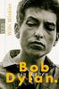Bob Dylan: Ein Leben