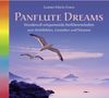 Panflute Dreams. Wundervolle Panflötenmelodien zum Wohlfühlen, Genießen und Träumen. Panflötenmusik, Musik Panflöte