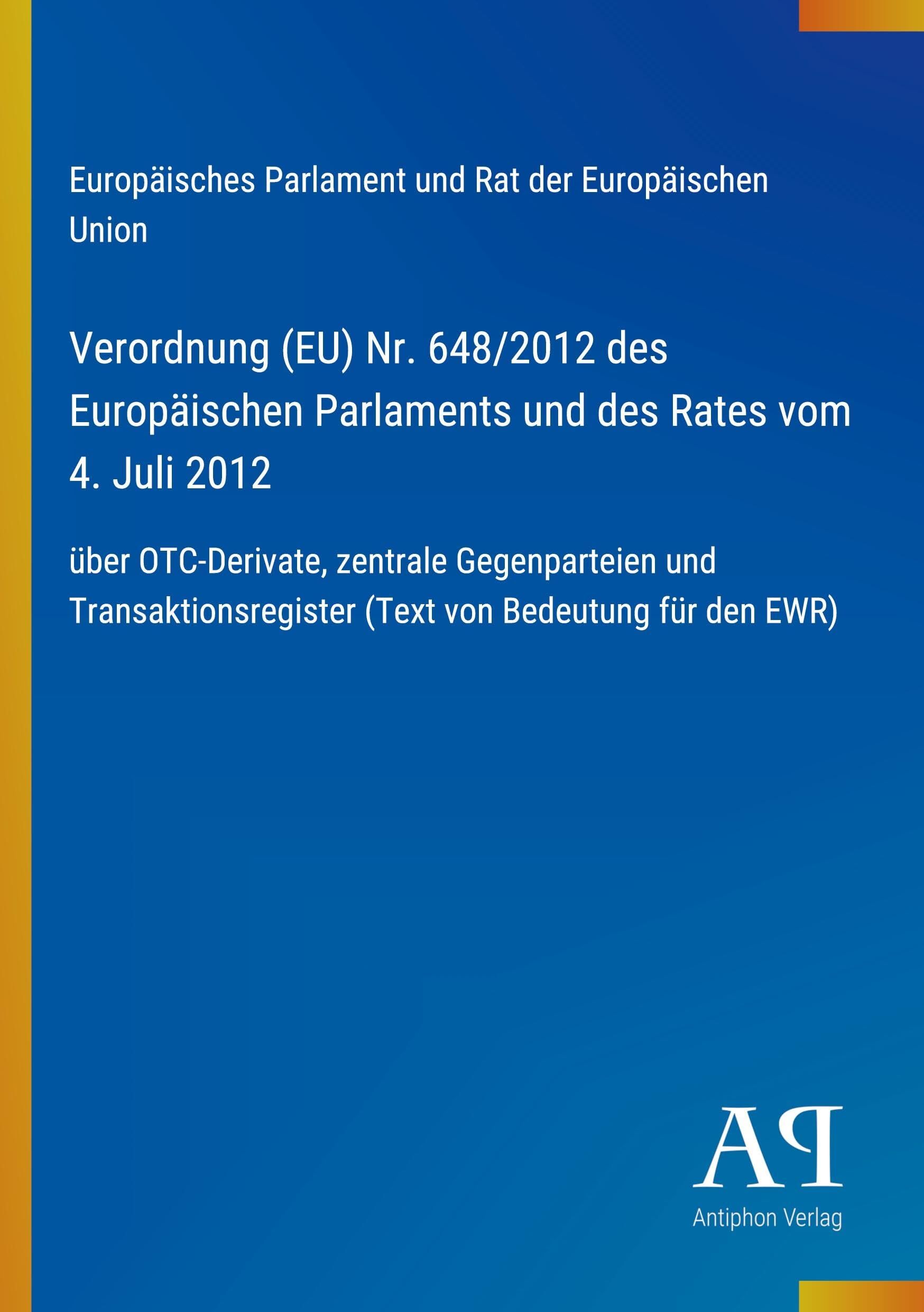 Verordnung (EU) Nr. 648/2012 des Europäischen Parlaments und des Rates vom 4. Juli 2012