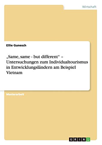 Same, same - but different - Untersuchungen zum Individualtourismus in Entwicklungsländern am Beispiel Vietnam