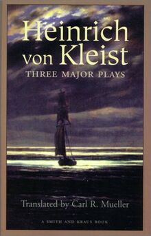 Heinrich Von Kleist: Three Major Plays (Great Translations Series)