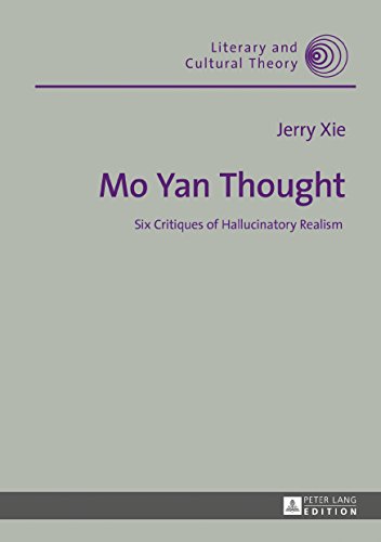 Mo Yan Thought: Six Critiques of Hallucinatory Realism (Literary and Cultural Theory, Band 51)