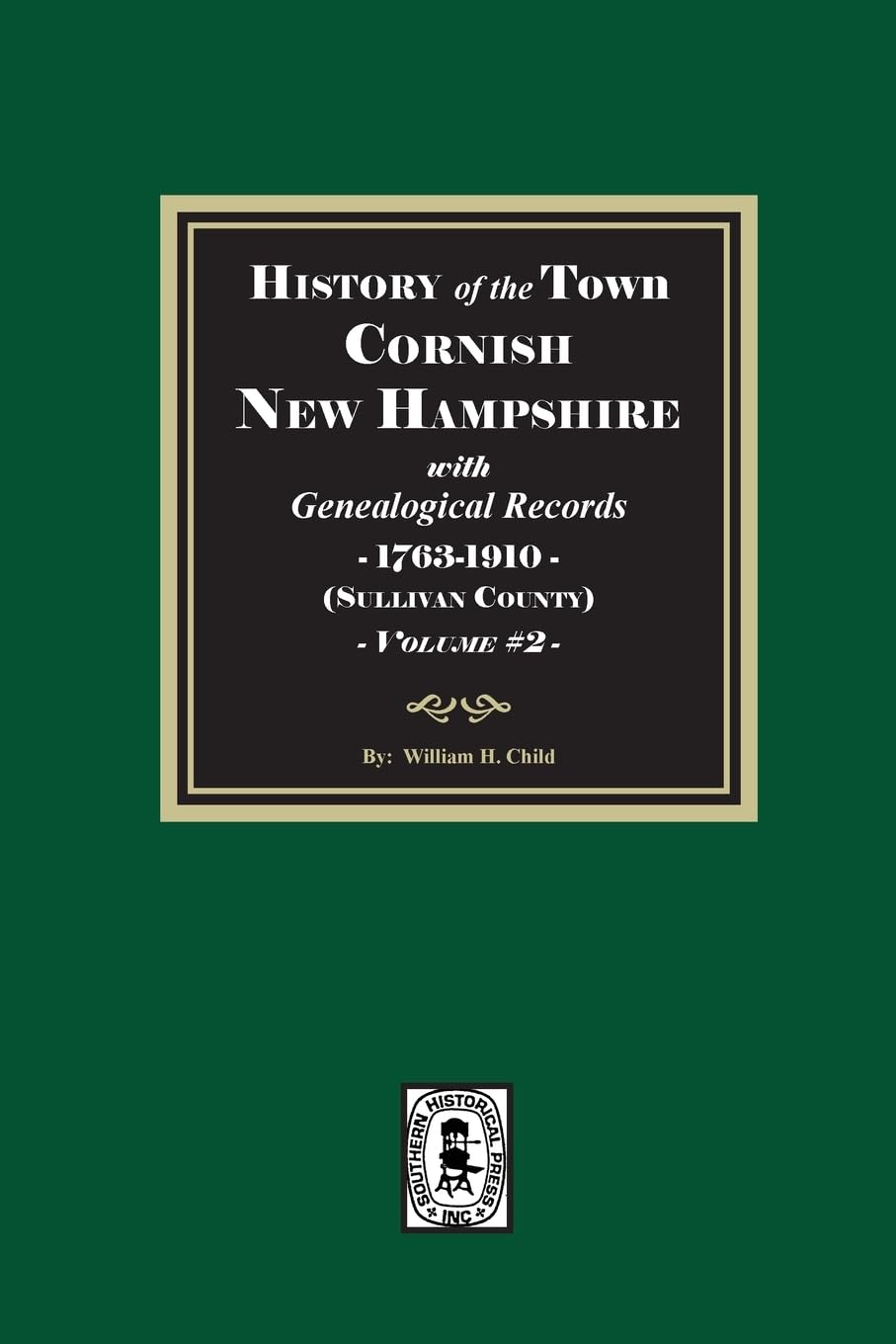 History of the town Cornish, New Hampshire with Genealogical Records, 1763-1910. Volume #2 (Sullivan County)