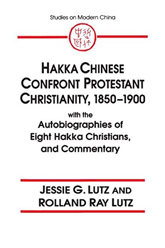 Hakka Chinese Confront Protestant Christianity, 1850-1900: With the Autobiographies of Eight Hakka Christians, and Commentary (Studies on Modern China)