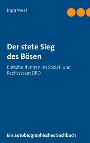 Der stete Sieg des Bösen: Entscheidungen im Sozial- und Rechtsstaat BRD