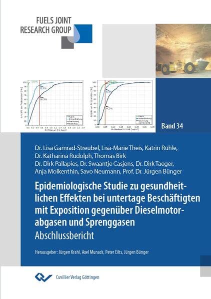 Epidemiologische Studie zu gesundheitlichen Effekten bei untertage Beschäftigten mit Exposition gegenüber Dieselmotorabgasen und Sprenggasen: ... für die Mobilität der Zukunft)