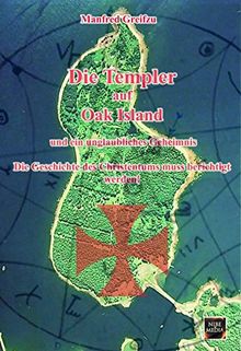 Die Templer auf Oak Island und ein unglaubliches Geheimnis