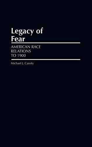 Legacy of Fear: American Race Relations to 1900 (Grass Roots Perspectives on American History, No 4)