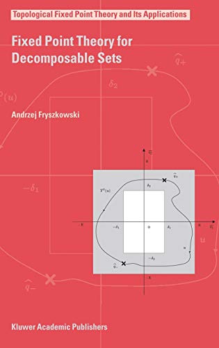 Fixed Point Theory for Decomposable Sets (Topological Fixed Point Theory and Its Applications, Band 2)