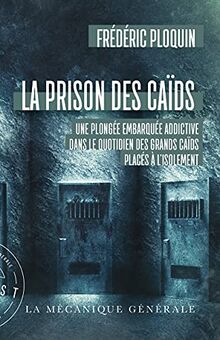 La prison des caïds : une plongée embarquée addictive dans le quotidien des grands caïds placés à l'isolement : document