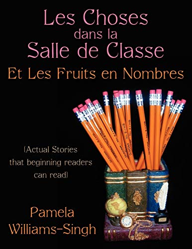 Les Choses dans la Salle de Classe: Et Les Fruits en Nombres (Actual Stories that beginning readers can read)