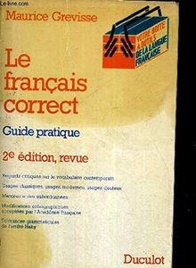 LE FRANCAIS CORRECT - GUIDE PRATIQUE - 2E EDITION, REVUE