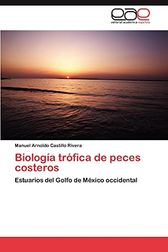 Biología trófica de peces costeros: Estuarios del Golfo de México occidental