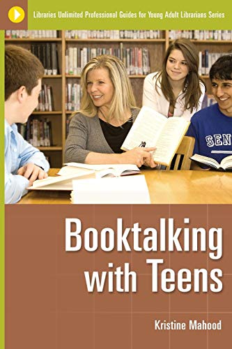Booktalking with Teens (Libraries Unlimited Professional Guides for Young Adult Librarians Series)