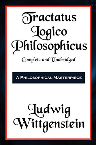 Tractatus Logico-Philosophicus Complete and Unabridged