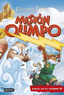 Misión Olimpo. Viaje en el tiempo 13 (Geronimo Stilton, Band 13)