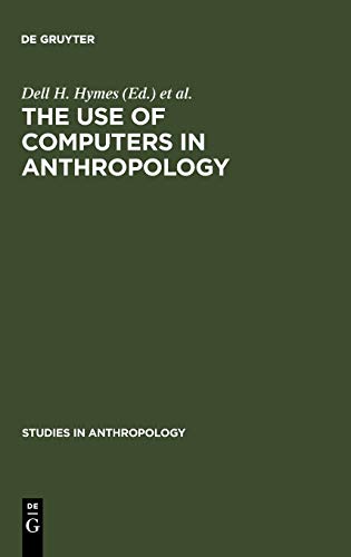 The use of computers in anthropology (Studies in General Anthropology, 2)