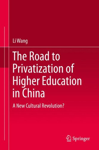 The Road to Privatization of Higher Education in China: A New Cultural Revolution?