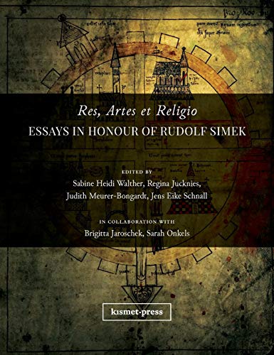 Res, Artes et Religio: Essays in Honour of Rudolf Simek (Literature and Culture, Band 1)