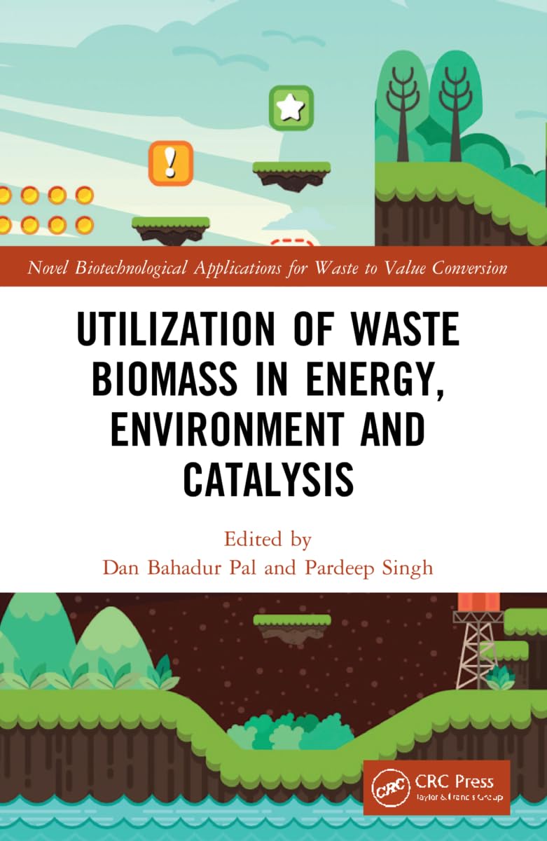 Utilization of Waste Biomass in Energy, Environment and Catalysis (Novel Biotechnological Applications for Waste to Value Conversion)