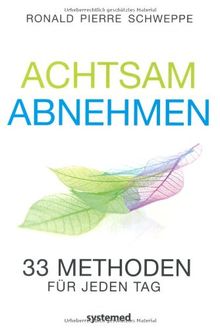 Achtsam abnehmen: 33 Methoden für jeden Tag