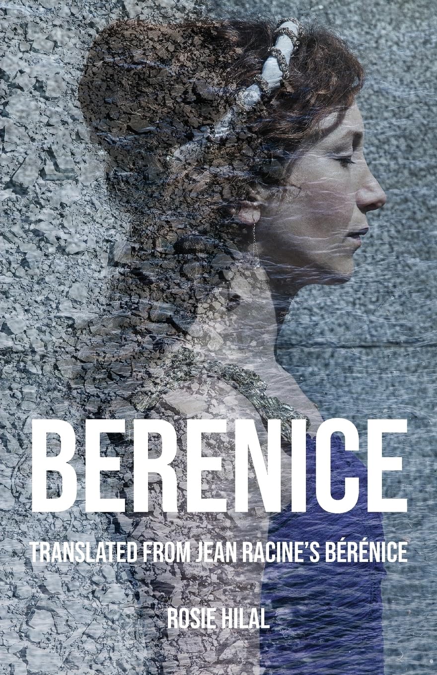 Berenice: Translated from Jean Racine's Bérénice by Rosie Hilal