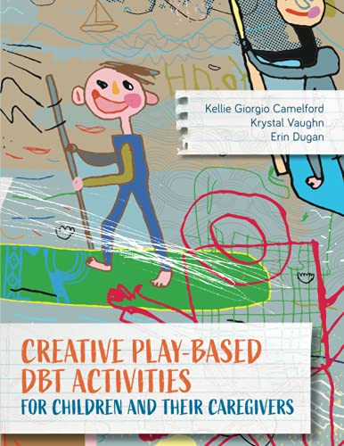 Creative Play-Based DBT Activities for Children and Their Caregivers