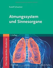 Die Heilpraktiker-Akademie. Atmungssystem und Sinnesorgane: Mit Zugang zur Medizinwelt